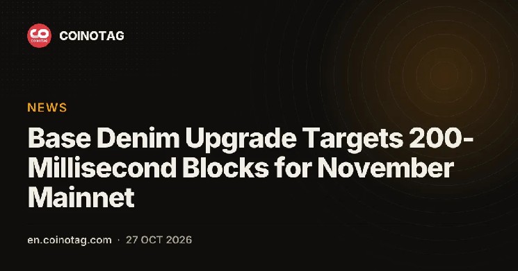 Base Denim Upgrade Targets 200-Millisecond Blocks for November Mainnet